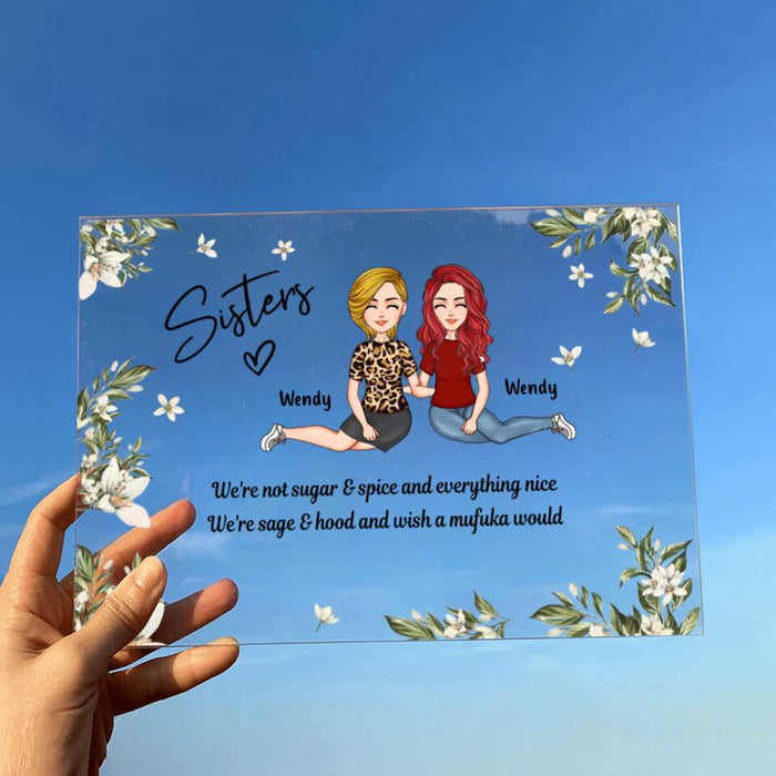 Custom Personalized Sisters Horizontal Acrylic Plaque - Gift Idea For Sisters/Friends/Besties - We're Not Sugar & Spice And Everything Nice