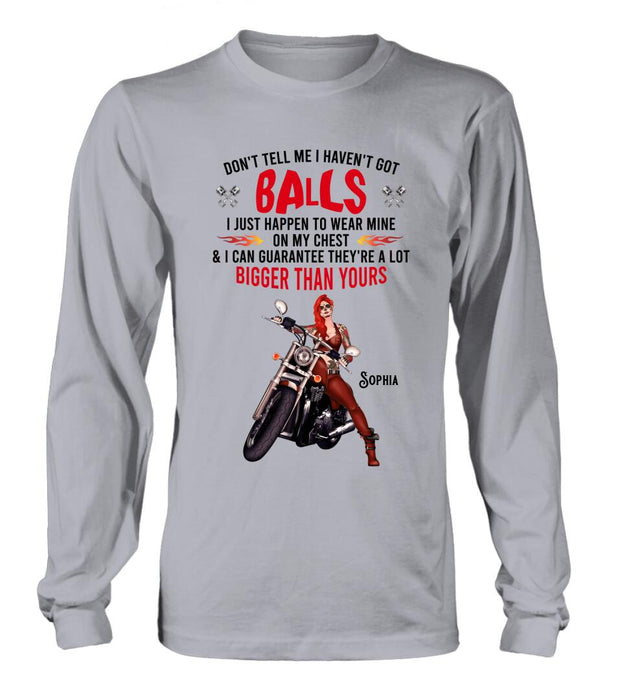 Custom Personalized Biker Girl T-shirt/ Long Sleeve/ Sweatshirt/ Hoodie - Gift Idea For Girl/ Biker/ Motorcycle Lover - Don't Tell Me I Haven't Got Balls