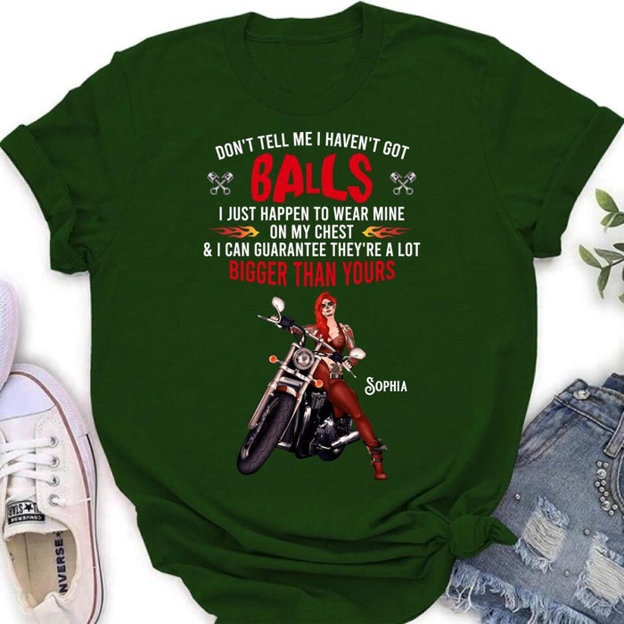 Personalized Biker Girl T-shirt/ Long Sleeve/ Sweatshirt/ Hoodie - Gift Idea For Girl/ Biker/ Motorcycle Lover - Don't Tell Me I Haven't Got Balls