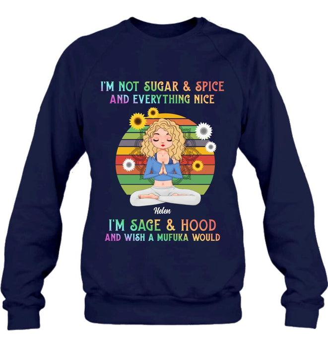 Custom Personalized Yoga Girl T-shirt/ Long Sleeve/ Sweatshirt/ Hoodie - Gift Idea For Yoga Lovers - I'm Not Sugar & Spice and Everything Nice I'm Sage & Hood and Wish A Mufuka Would