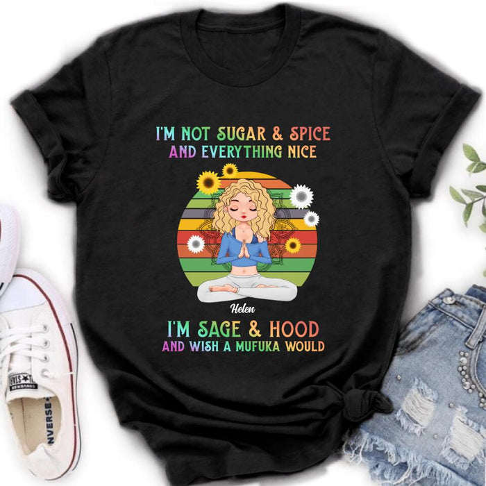 Custom Personalized Yoga Girl T-shirt/ Long Sleeve/ Sweatshirt/ Hoodie - Gift Idea For Yoga Lovers - I'm Not Sugar & Spice and Everything Nice I'm Sage & Hood and Wish A Mufuka Would