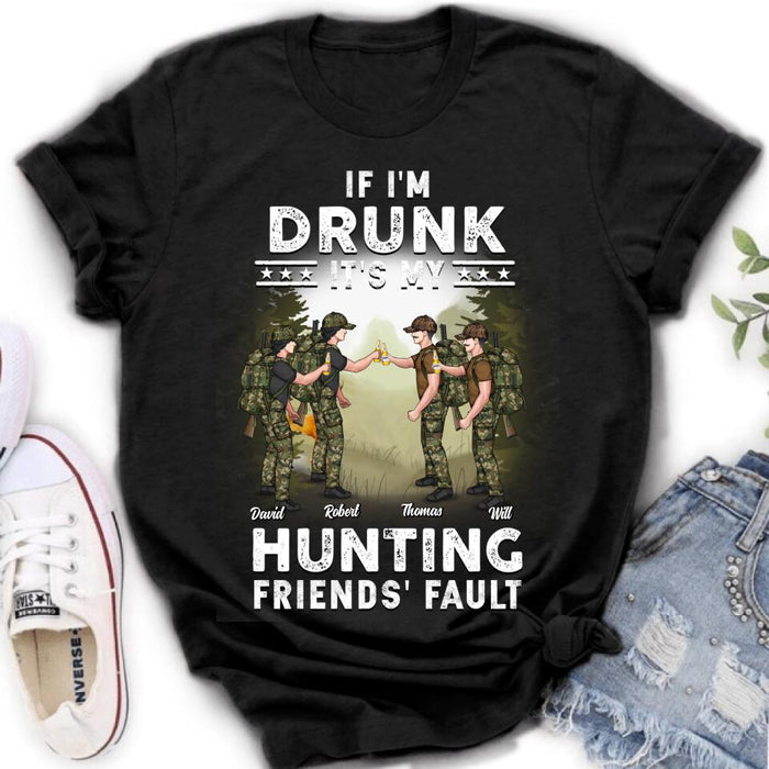 Custom Personalized Hunting Friends Drinking T-shirt/ Long Sleeve/ Sweatshirt/ Hoodie - Upto 4 People - Gift Idea For Friends/ Couple/ Drinking/ Hunting Lovers - If I'm Drunk It's My hunting Friends' Fault