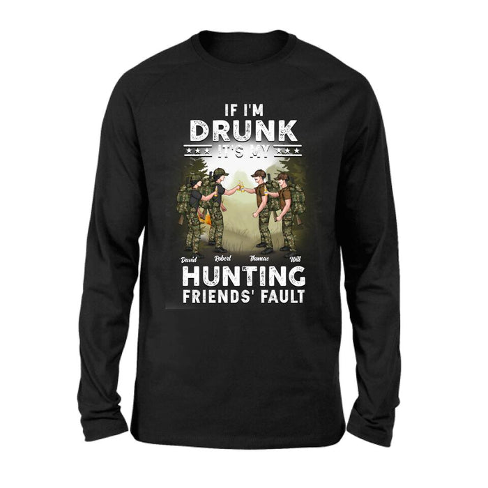 Custom Personalized Hunting Friends Drinking T-shirt/ Long Sleeve/ Sweatshirt/ Hoodie - Upto 4 People - Gift Idea For Friends/ Couple/ Drinking/ Hunting Lovers - If I'm Drunk It's My hunting Friends' Fault