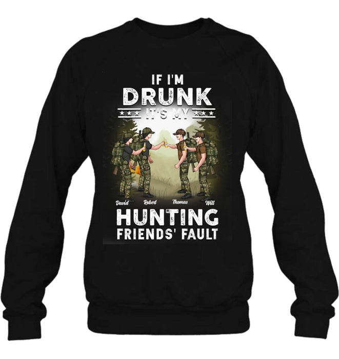 Custom Personalized Hunting Friends Drinking T-shirt/ Long Sleeve/ Sweatshirt/ Hoodie - Upto 4 People - Gift Idea For Friends/ Couple/ Drinking/ Hunting Lovers - If I'm Drunk It's My hunting Friends' Fault