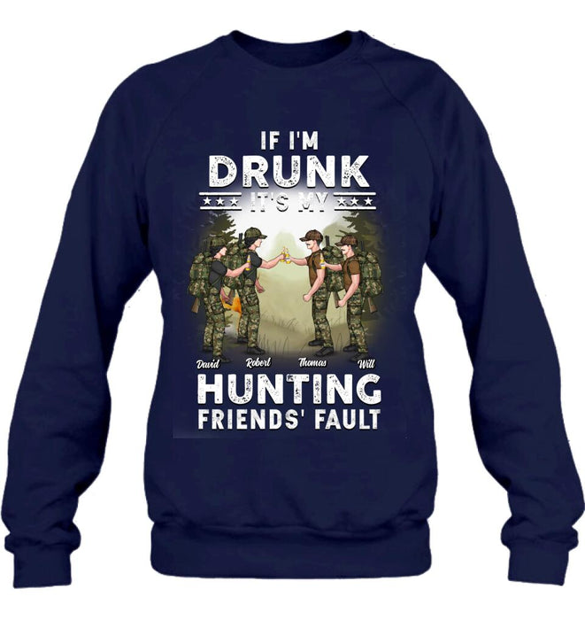 Custom Personalized Hunting Friends Drinking T-shirt/ Long Sleeve/ Sweatshirt/ Hoodie - Upto 4 People - Gift Idea For Friends/ Couple/ Drinking/ Hunting Lovers - If I'm Drunk It's My hunting Friends' Fault