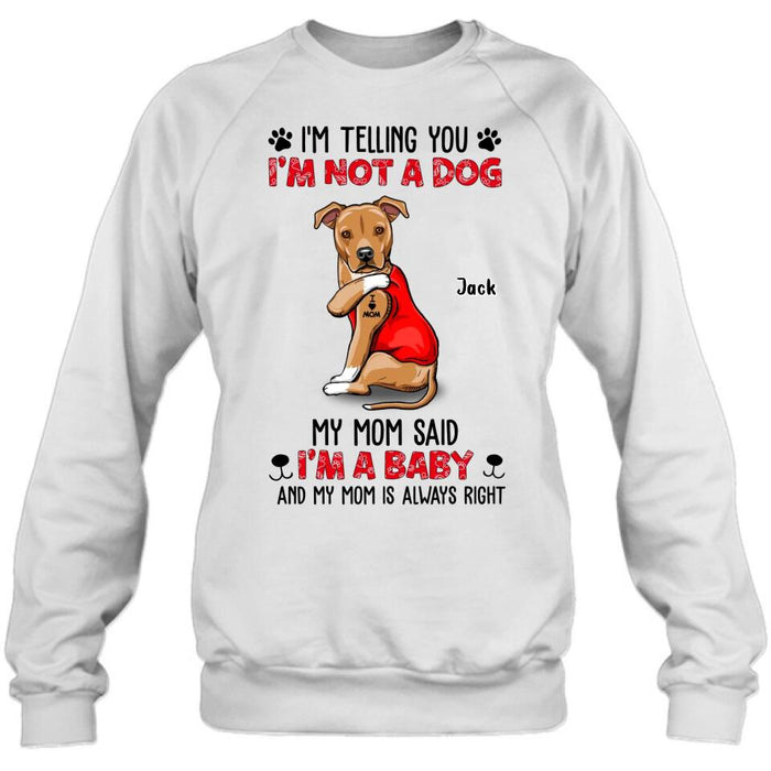 Custom Personalized Dog/ Cat T-shirt/ Long Sleeve/ Sweatshirt/ Hoodie - Upto 4 Pets - Birthday, Loving Gift For Cat & Dog Lover, Pet Owner, Pet Mom, Pet Dad - My Mom Said I'm A Baby