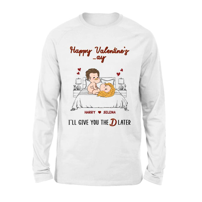 Custom Personalized T-shirt/ Long Sleeve/ Sweatshirt/ Hoodie - Gift For Her/ Valentine's Day Gift - Happy Valentine's _ay I'll Give You The D Later