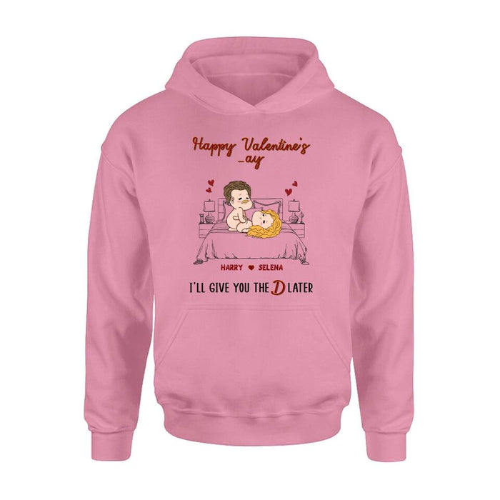 Custom Personalized T-shirt/ Long Sleeve/ Sweatshirt/ Hoodie - Gift For Her/ Valentine's Day Gift - Happy Valentine's _ay I'll Give You The D Later