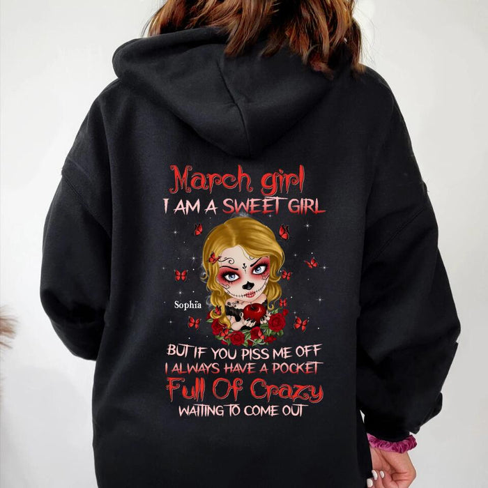 Custom Personalized Sweet Skull Girl T-shirt/ Long Sleeve/ Sweatshirt/ Hoodie - Birthday Gift Idea For Skull Lover - March Girl I Am A Sweet Girl But If You Piss Me Off