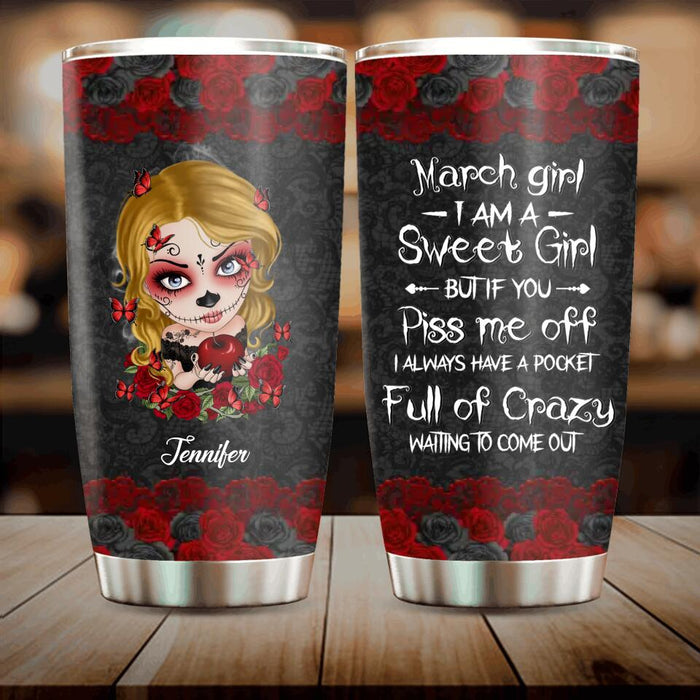 Custom Personalized Sweet Skull Girl Tumbler - Birthday Gift For Skull Lover - March Girl I Am A Sweet Girl