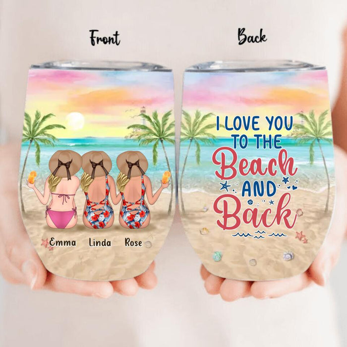 Custom Personalized Beach Girls Wine Tumbler - Upto 3 Girls - Gift Idea For Friends/ Sisters - I Love You To The Beach And Back