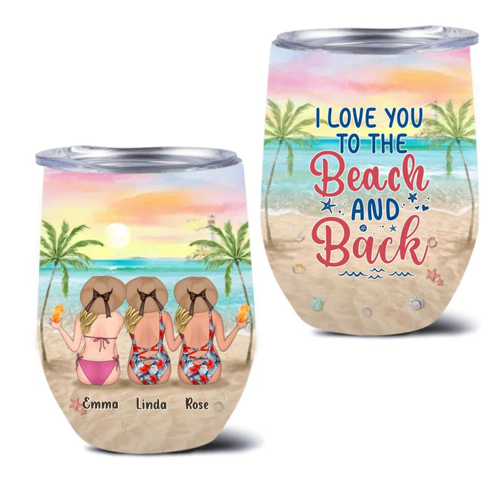 Custom Personalized Beach Girls Wine Tumbler - Upto 3 Girls - Gift Idea For Friends/ Sisters - I Love You To The Beach And Back