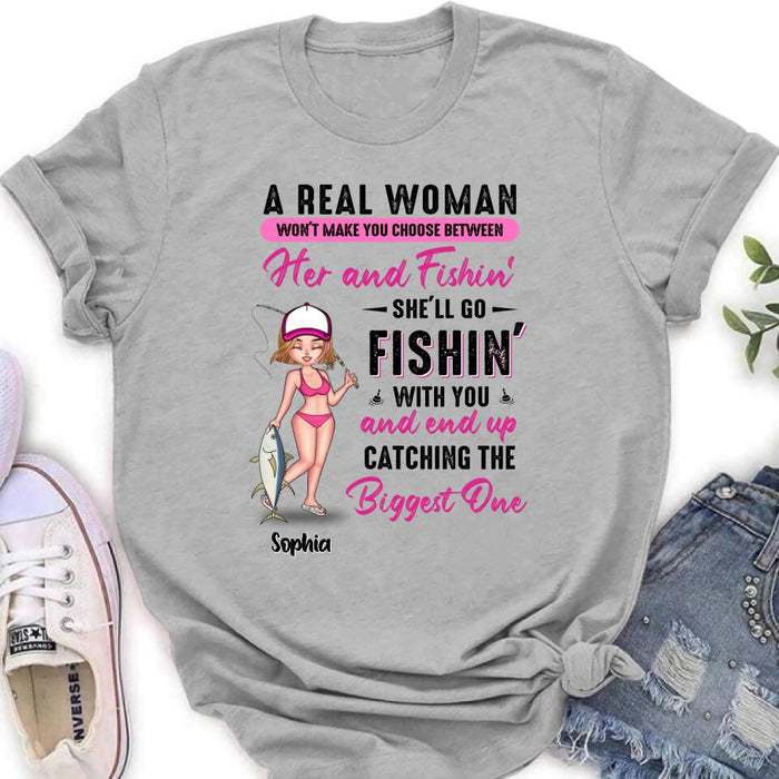 Custom Personalized Fishing Girl Shirt/Hoodie/Long Sleeve/Sweatshirt - Gift Idea For Fishing Lovers - A Real Woman Won't Make You Choose Between Her And Fishin'