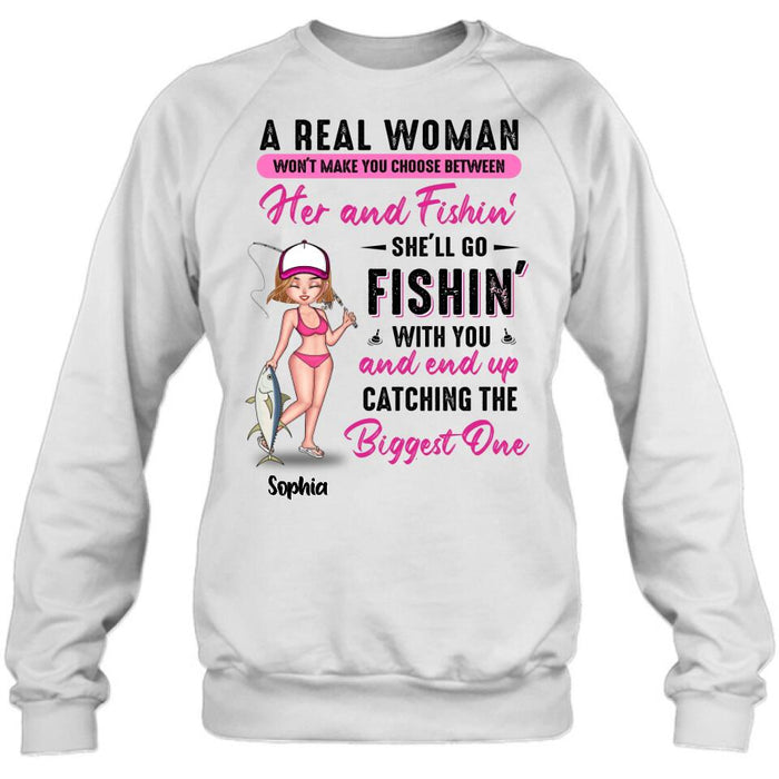 Custom Personalized Fishing Girl Shirt/Hoodie/Long Sleeve/Sweatshirt - Gift Idea For Fishing Lovers - A Real Woman Won't Make You Choose Between Her And Fishin'