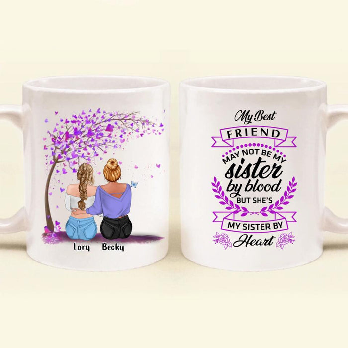 Custom Personalized Best Friend Coffee Mug - Gift Idea For Bestie/Friend- My Best Friend May Not Be My Sister By Blood But She's My Sister By Heart