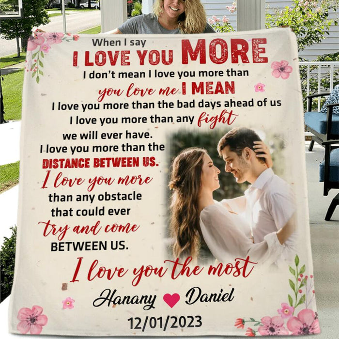 Custom Personalized Couple Single Layer Fleece Blanket/ Quilt Blanket - Gift Idea For Couple/ Gift To Her/ Him - When I Say I Love You More