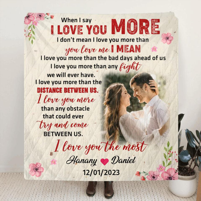 Custom Personalized Couple Single Layer Fleece Blanket/ Quilt Blanket - Gift Idea For Couple/ Gift To Her/ Him - When I Say I Love You More