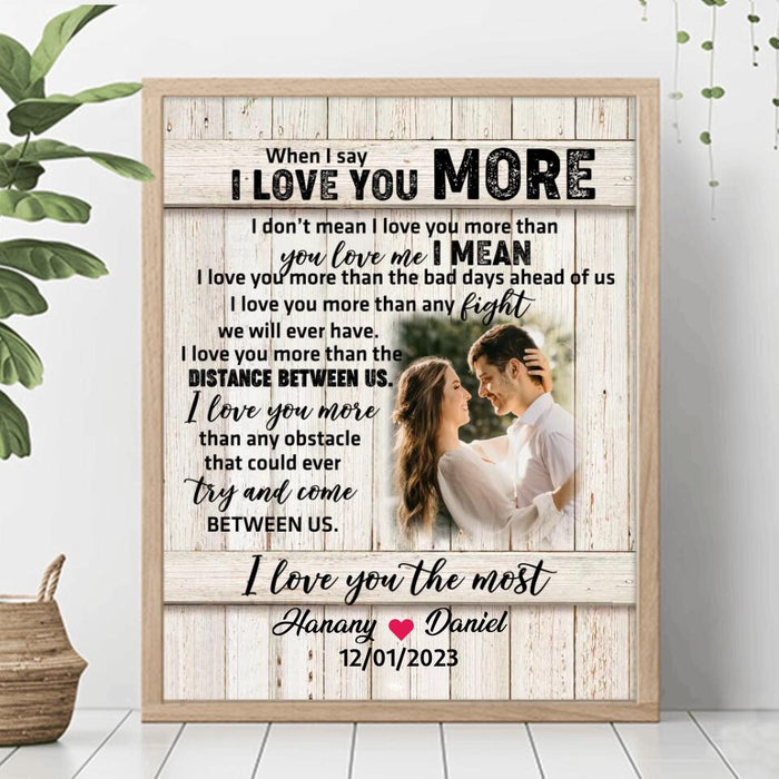 Custom Personalized Couple Poster - Gift Idea For Couple/ Gift To Her/ Him - Upload Photo - When I Say I Love You More