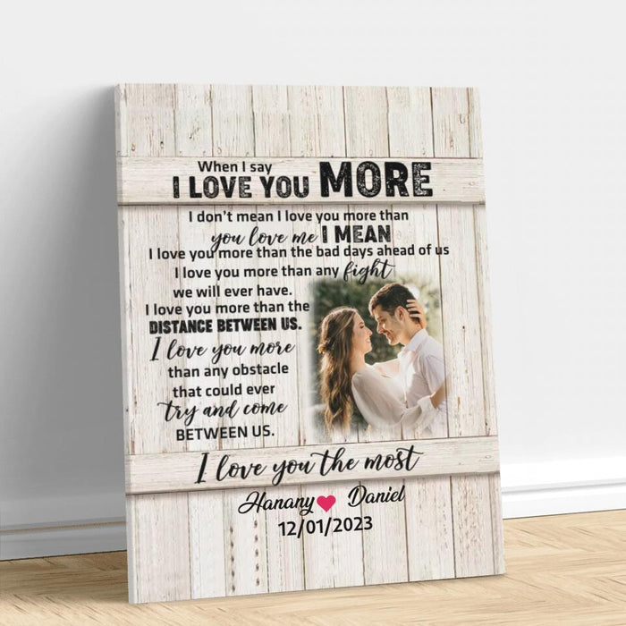 Custom Personalized Couple Canvas - Gift Idea For Couple/ Gift To Her/ Him - Upload Photo - When I Say I Love You More