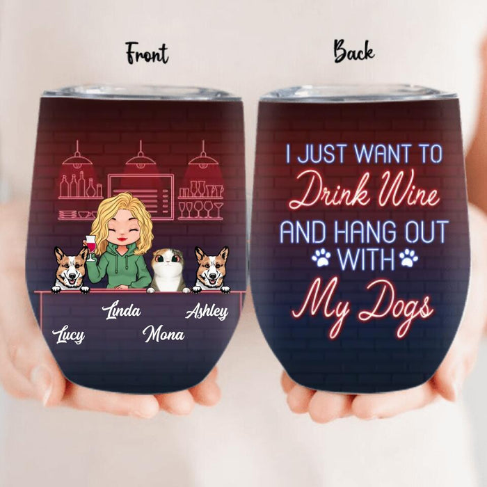 Custom Personalized Dog/Cat Mom Wine Tumbler - Gift Idea For Cat/Dog Lovers - Upto 3 Cat/Dogs - I Just Want To Drink Wine And Hang Out With My Dogs