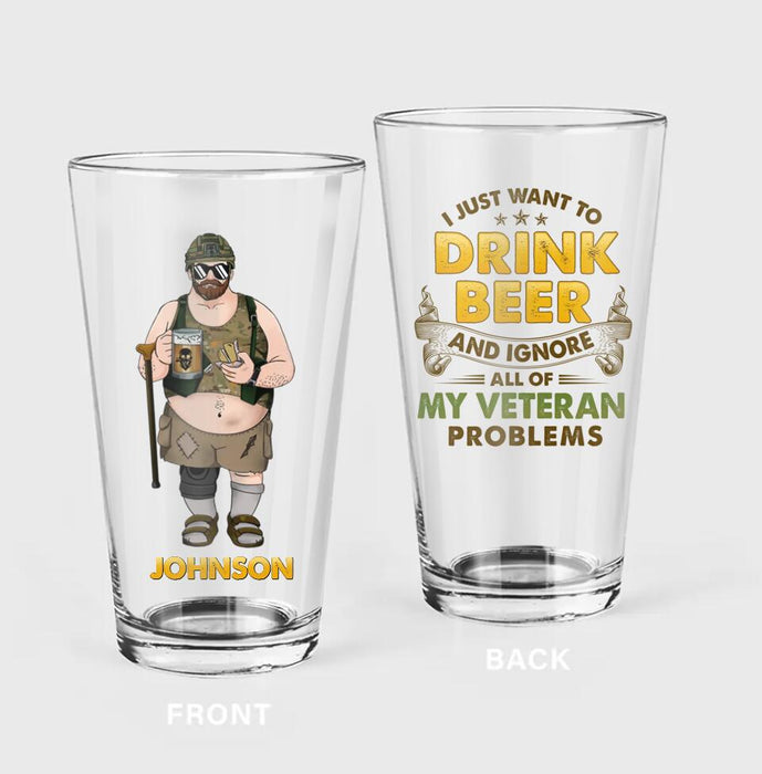 Custom Personalized Veteran Pint Glass - Retirement Gift Idea For Veteran - I Just Want To Drink Beer And Ignore All Of My Veteran Problems