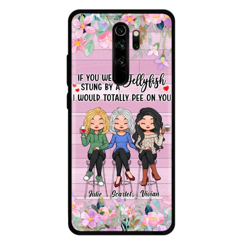 Personalized Besties Phone Case - Up to 3 Girls - Gift Idea For Friends/Besties/Sisters - If You Were Stung By A Jellyfish I Would Totally Pee On You  - Case for Xiaomi/Oppo/Huawei