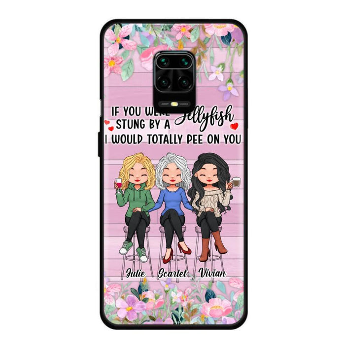 Custom Personalized Besties Phone Case - Upto 3 Girls - Gift Idea For Friends/ Besties/ Sisters - If You Were Stung By A Jellyfish I Would Totally Pee On You  - Case for Xiaomi/Oppo/Huawei