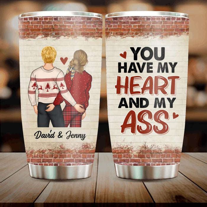 Custom Personalized Couple Tumbler - Gift For Her/Him - Mother's Day Gift For Wife From Husband - You Have My Heart And My Ass