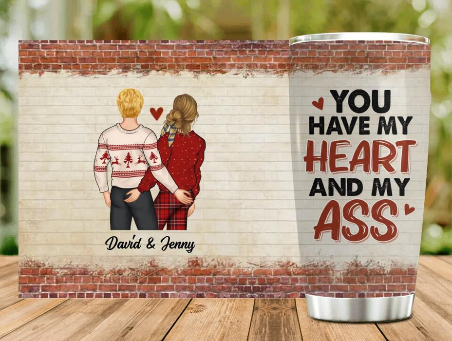 Custom Personalized Couple Tumbler - Gift For Her/Him - Mother's Day Gift For Wife From Husband - You Have My Heart And My Ass