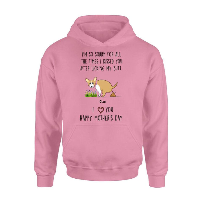 Custom Personalized Funny Dog T-shirt/ Long Sleeve/ Sweatshirt/ Hoodie - Gift Idea For Dog Lover/ Mother's Day Gift - Upto 4 Dogs - I'm So Sorry For All The Times I Kissed You After Licking My Butt