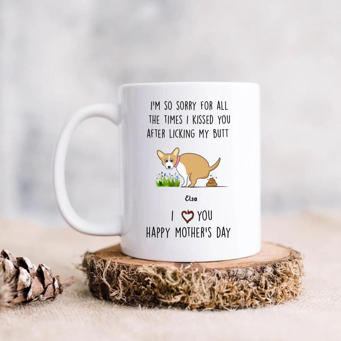 Custom Personalized Funny Dog Coffee Mug - Gift Idea For Dog Lover/ Mother's Day Gift - Upto 4 Dogs - I'm So Sorry For All The Times I Kissed You After Licking My Butt