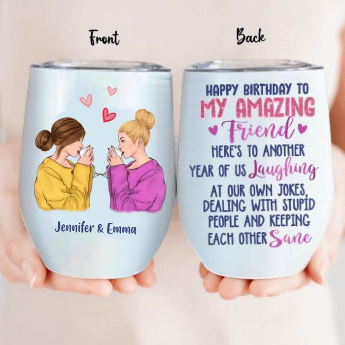 Custom Personalized Friends/Sister Wine Tumbler - Gift Idea For Friends/Sister - I'd Walk Through Fire For You