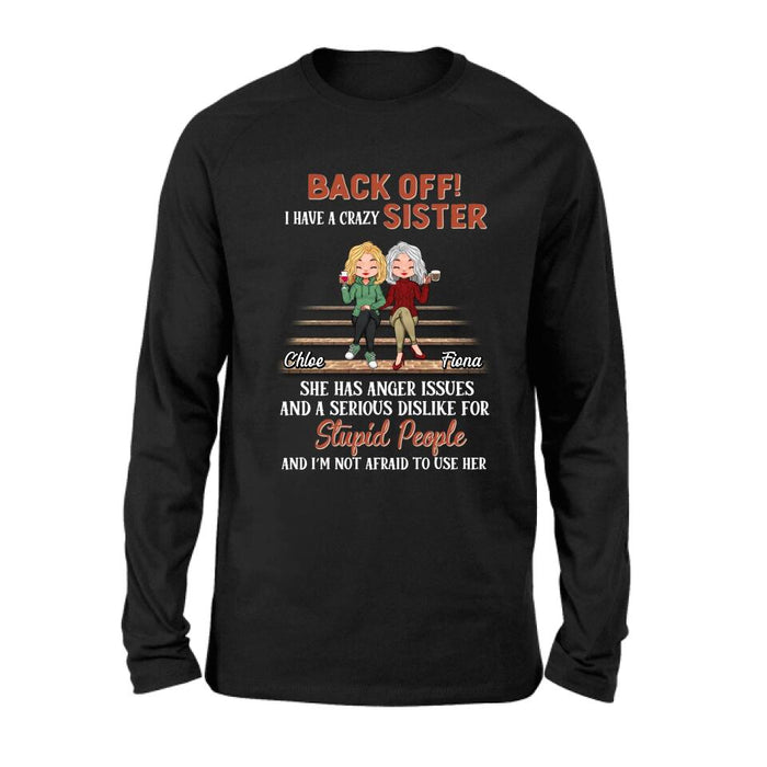 Custom Personalized Best Sister Shirt/Long sleeve/Sweatshirt/Hoodie - Gift Idea For Sister/Sibling - Back Off I Have A Crazy Sister