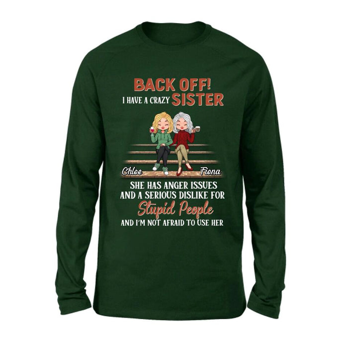 Custom Personalized Best Sister Shirt/Long sleeve/Sweatshirt/Hoodie - Gift Idea For Sister/Sibling - Back Off I Have A Crazy Sister