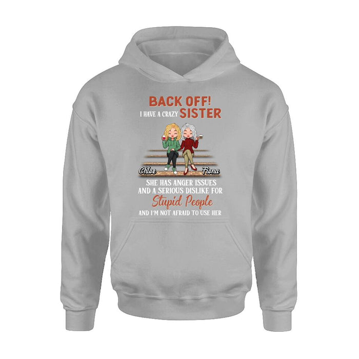 Custom Personalized Best Sister Shirt/Long sleeve/Sweatshirt/Hoodie - Gift Idea For Sister/Sibling - Back Off I Have A Crazy Sister