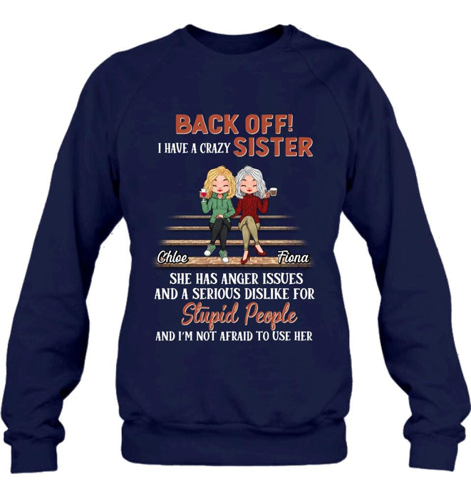 Custom Personalized Best Sister Shirt/Long sleeve/Sweatshirt/Hoodie - Gift Idea For Sister/Sibling - Back Off I Have A Crazy Sister