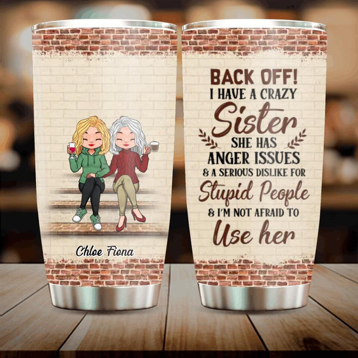 Custom Personalized Best Sister Tumbler - Gift Idea For Sister/Sibling - Back Off I Have A Crazy Sister