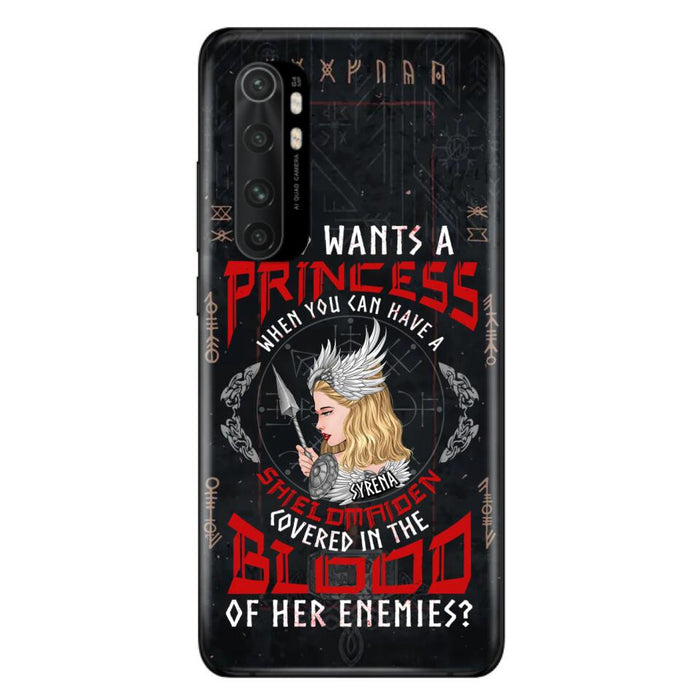 Custom Personalized Shieldmaiden Phone Case - Case For Xiaomi/Oppo/Huawei - Who Wants A Princess When You Can Have A Shieldmaiden Covered In The Blood Of Her Enemies