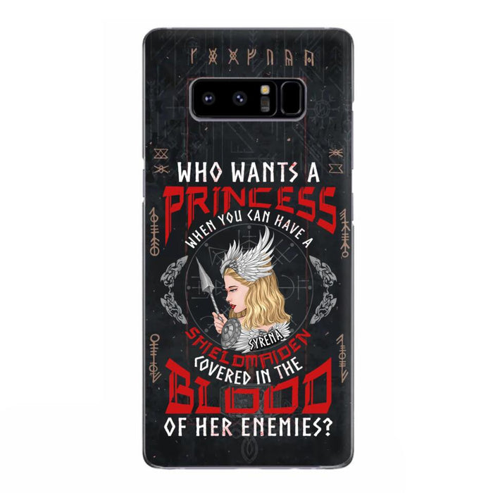 Custom Personalized Shieldmaiden Phone Case - Case For iPhone And Samsung - Who Wants A Princess When You Can Have A Shieldmaiden Covered In The Blood Of Her Enemies