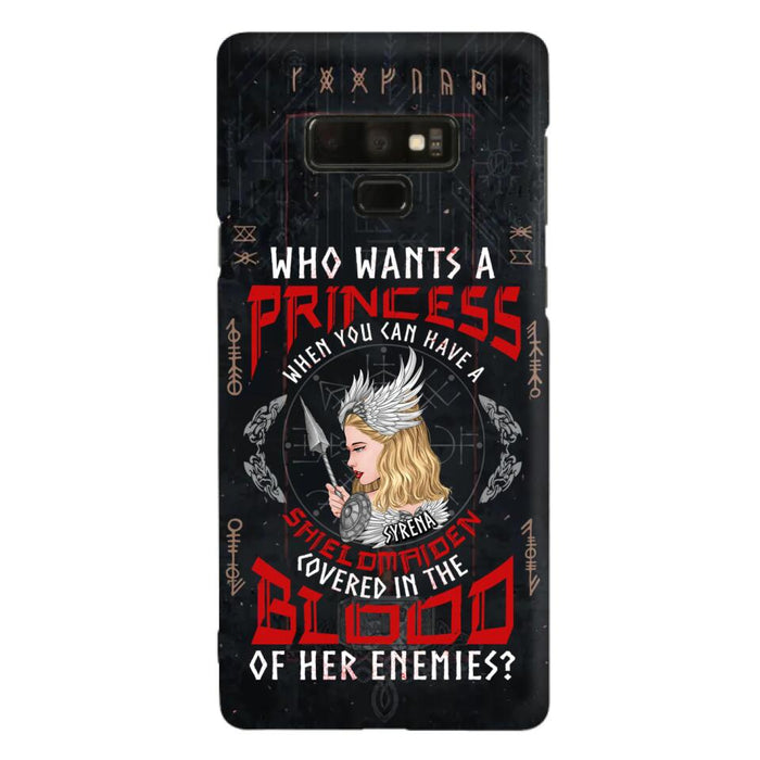 Custom Personalized Shieldmaiden Phone Case - Case For iPhone And Samsung - Who Wants A Princess When You Can Have A Shieldmaiden Covered In The Blood Of Her Enemies