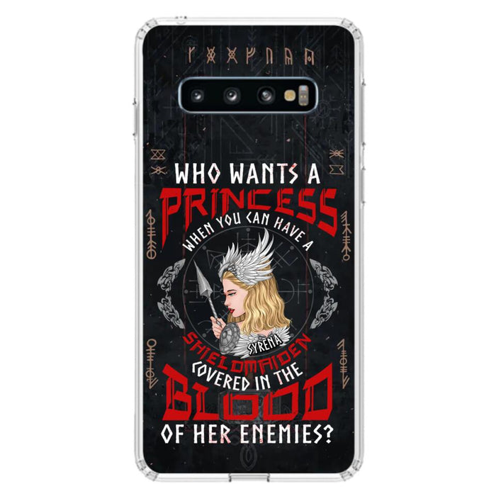 Custom Personalized Shieldmaiden Phone Case - Case For iPhone And Samsung - Who Wants A Princess When You Can Have A Shieldmaiden Covered In The Blood Of Her Enemies