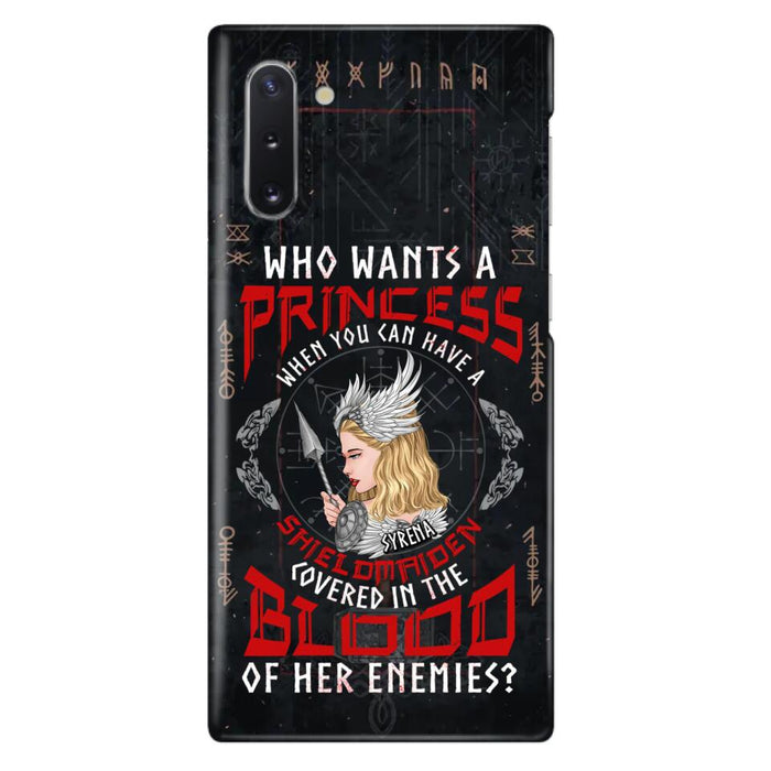 Custom Personalized Shieldmaiden Phone Case - Case For iPhone And Samsung - Who Wants A Princess When You Can Have A Shieldmaiden Covered In The Blood Of Her Enemies