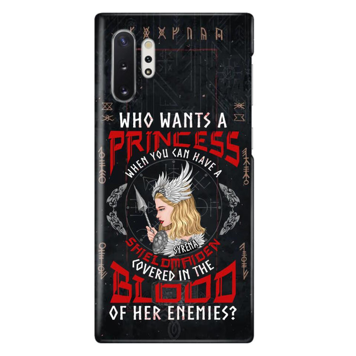 Custom Personalized Shieldmaiden Phone Case - Case For iPhone And Samsung - Who Wants A Princess When You Can Have A Shieldmaiden Covered In The Blood Of Her Enemies