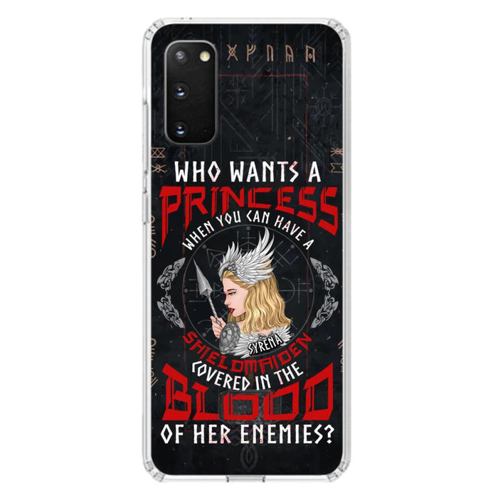 Custom Personalized Shieldmaiden Phone Case - Case For iPhone And Samsung - Who Wants A Princess When You Can Have A Shieldmaiden Covered In The Blood Of Her Enemies