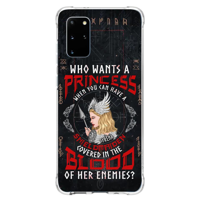 Custom Personalized Shieldmaiden Phone Case - Case For iPhone And Samsung - Who Wants A Princess When You Can Have A Shieldmaiden Covered In The Blood Of Her Enemies