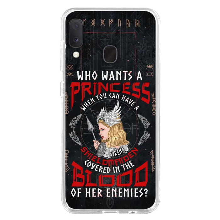 Custom Personalized Shieldmaiden Phone Case - Case For iPhone And Samsung - Who Wants A Princess When You Can Have A Shieldmaiden Covered In The Blood Of Her Enemies