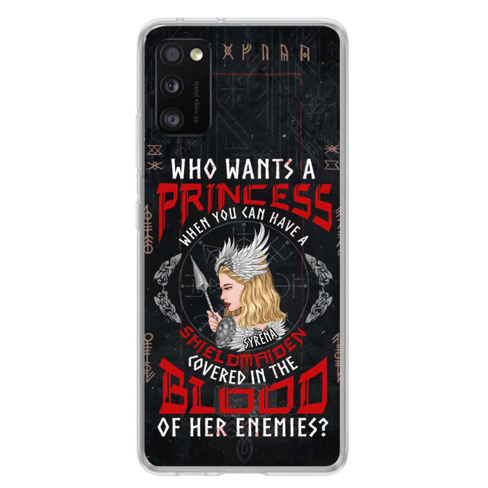 Custom Personalized Shieldmaiden Phone Case - Case For iPhone And Samsung - Who Wants A Princess When You Can Have A Shieldmaiden Covered In The Blood Of Her Enemies