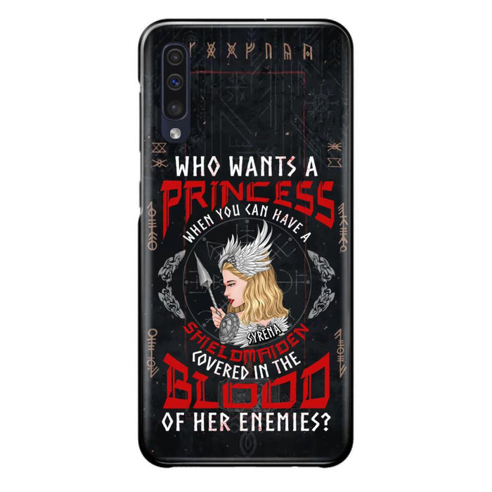 Custom Personalized Shieldmaiden Phone Case - Case For iPhone And Samsung - Who Wants A Princess When You Can Have A Shieldmaiden Covered In The Blood Of Her Enemies