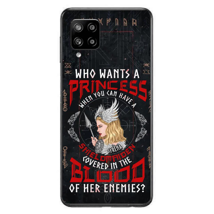 Custom Personalized Shieldmaiden Phone Case - Case For iPhone And Samsung - Who Wants A Princess When You Can Have A Shieldmaiden Covered In The Blood Of Her Enemies