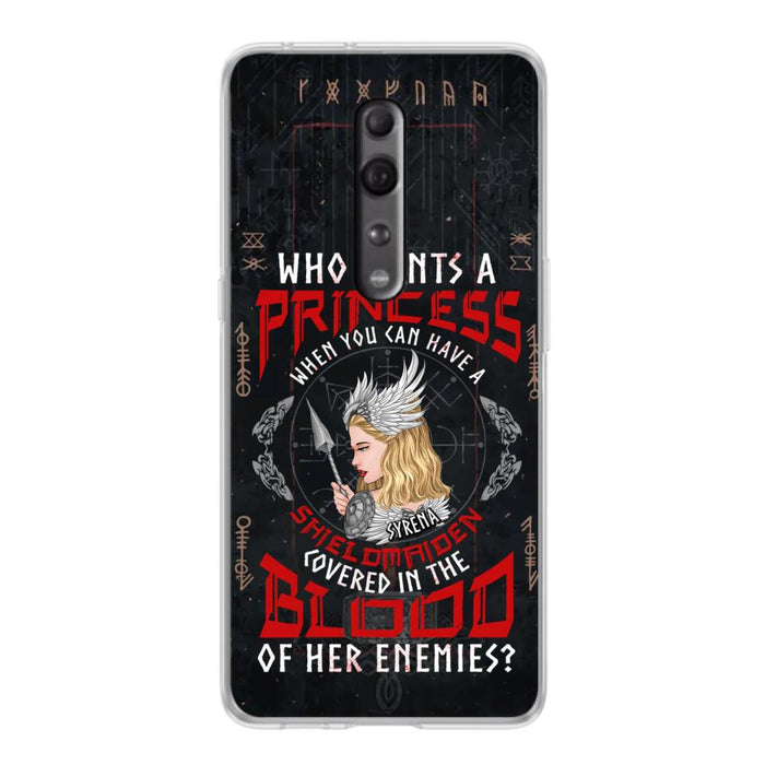 Custom Personalized Shieldmaiden Phone Case - Case For Xiaomi/Oppo/Huawei - Who Wants A Princess When You Can Have A Shieldmaiden Covered In The Blood Of Her Enemies